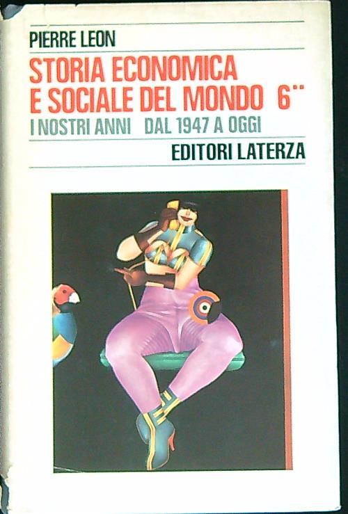 Storia economica e sociale del mondo. I nostri anni dal 1947 a oggi. Tomo secondo
