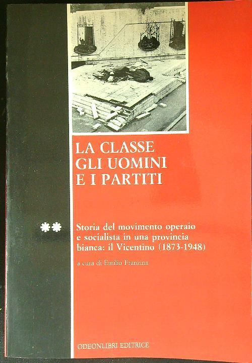La classe gli uomini e i partiti 2vv - Emilio Franzina - copertina