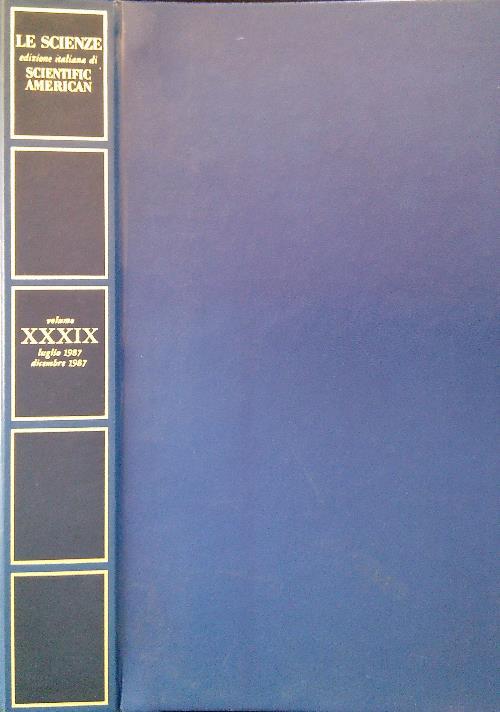 Le Scienze. Edizione italiana di Scientific American XXXIX Luglio/Dicembre 1987