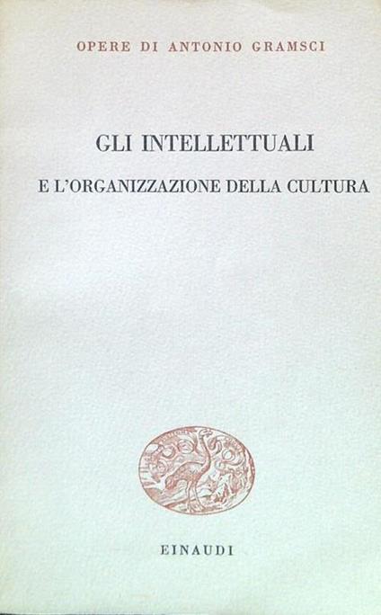 Gli intellettuali e l'organizzazione della cultura - Antonio Gramsci - copertina