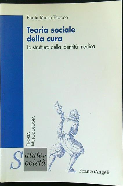 Teoria sociale della cura - Paola Maria Fiocco - copertina