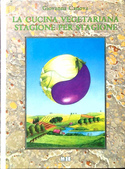 La cucina vegetariana stagione per stagione