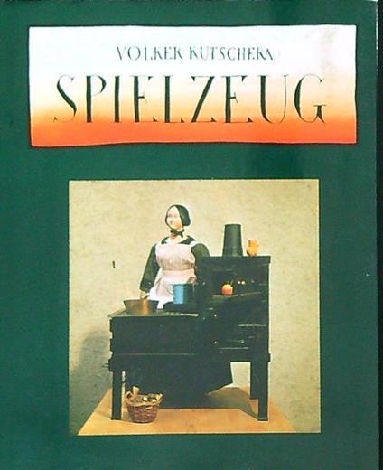 Spielzeug. Spiegelbild der Kulturgeschichte - Volker Kutscher - copertina