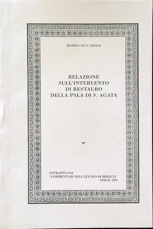 Relazione sull'intervento di restauro della pala di S.Agata (estratto) - Romeo Seccamani - copertina