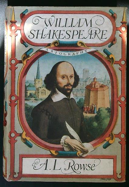 William Shakespeare. A biography - A. L. Rowse - copertina