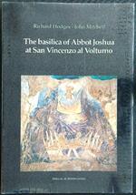 The basilica of Abbot Joshua at San Vincenzo al Volturno