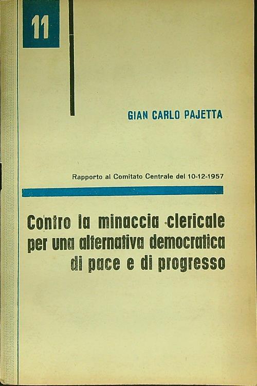 Contro la minaccia clericale per una alternativa democratica di pace e di progresso - Giancarlo Pajetta - copertina