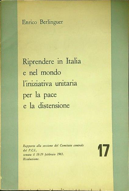 Riprendere in Italia e nel mondo l'iniziativa unitaria per la pace e la distensione - Enrico Berlinguer - copertina