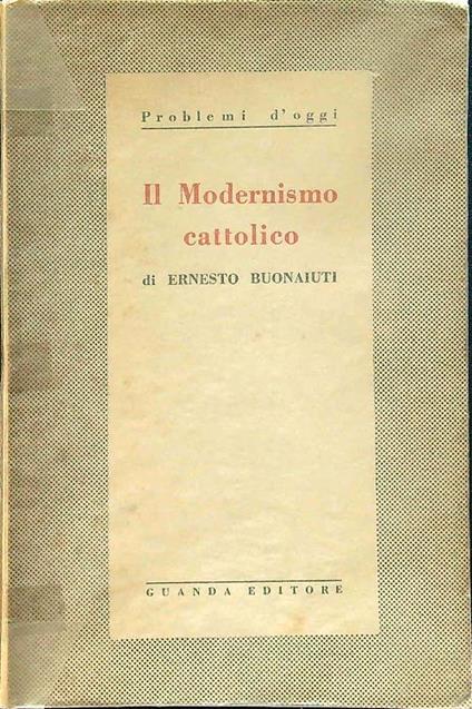 Il modernismo cattolico - Ernesto Buonaiuti - copertina