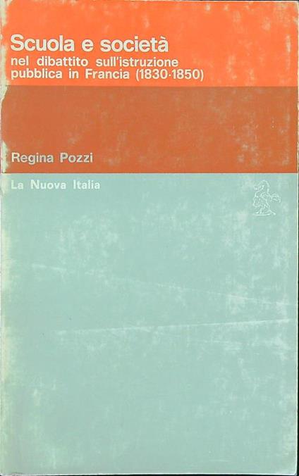 Scuola e società nel dibattito sull'istruzione pubblica in Francia 1830-1850 - Regina Pozzi - copertina