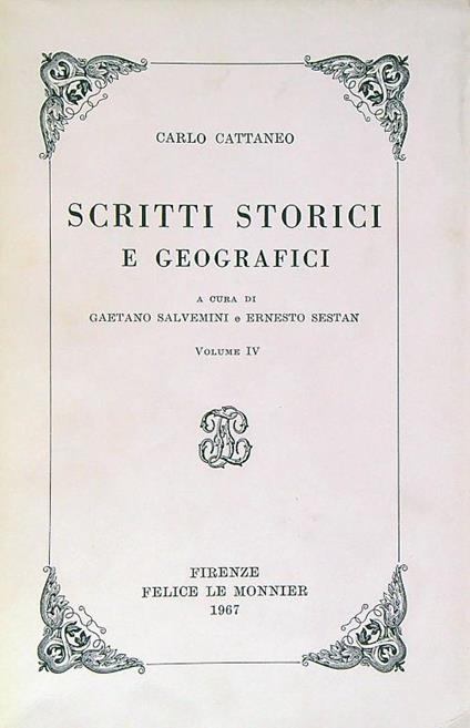Scritti storici e geografici. Volume IV - Carlo Cattaneo - copertina