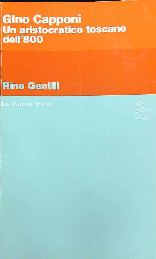 Gino Capponi. Un aristocratico toscano dell'800