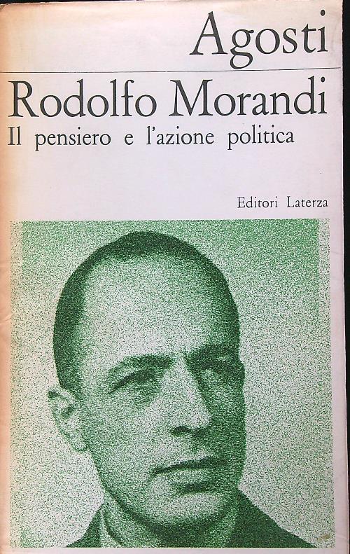 Rodolfo Morandi. Il pensiero e l'azione politica - Aldo Agosti - copertina