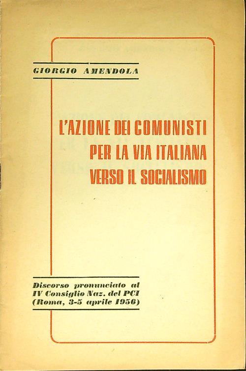 L' azione dei comunisti per la via italiana verso il socialismo - Giorgio Amendola - copertina