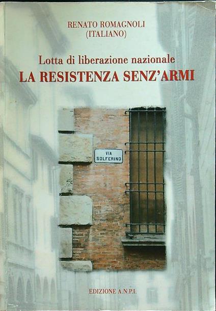 Lotta di liberazione nazionale. La resistenza senz'armi - Renato Romagnoli - copertina
