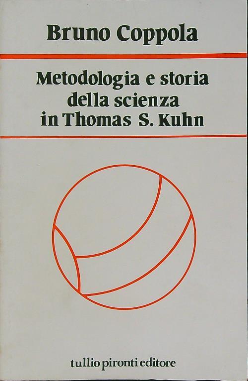 Metodologia e storia della scienza in Thomas S. Kuhn - Bruno Coppola - copertina