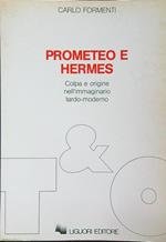 Prometeo e Hermes. Colpa e origine nell'immaginario tardo-moderno