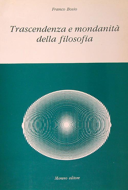 Transcendenza e mondanità della filosofia - Franco Bosio - copertina