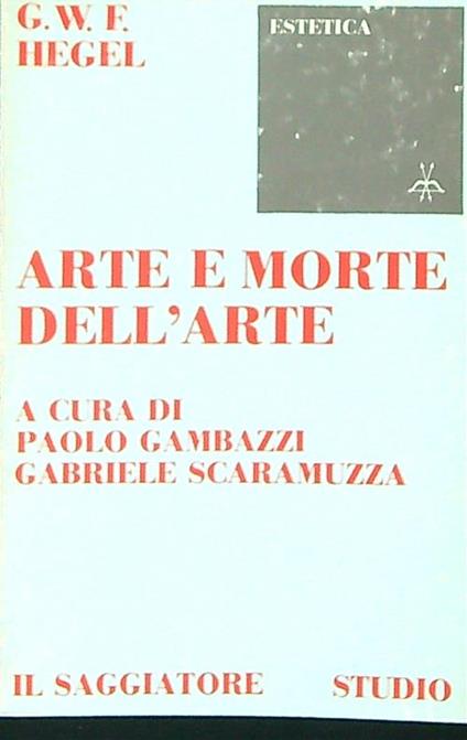 Arte e morte dell'arte - Friedrich Hegel - copertina