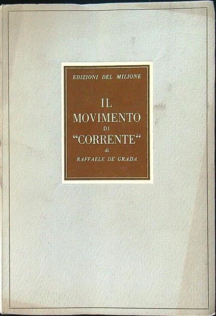 Il movimento di ''correntè' - Raffaele De Grada - copertina