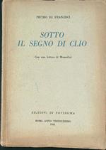 Sotto il segno di Clio. Con una lettera di Mussolini
