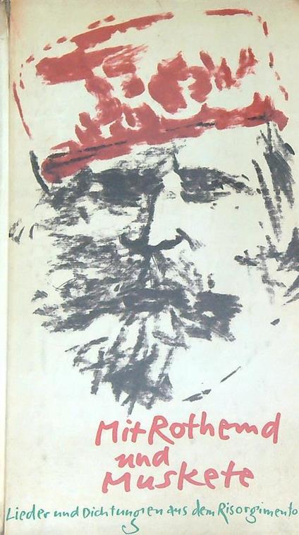 Mit Rothemd und Muskete. Lieder und Dichtungen aus dem Risorgimento - copertina