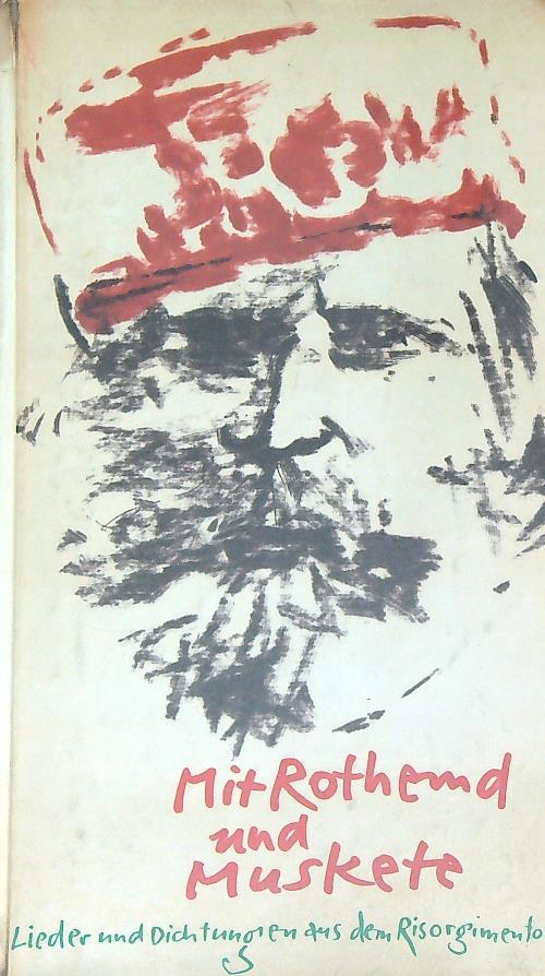 Mit Rothemd und Muskete. Lieder und Dichtungen aus dem Risorgimento - copertina