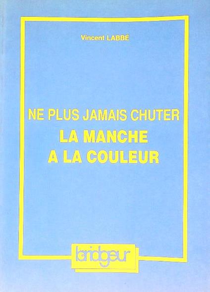 Ne plus jamais chuter la manche a la couleur - copertina