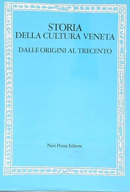 Storia della cultura veneta. Dalle origini al trecento