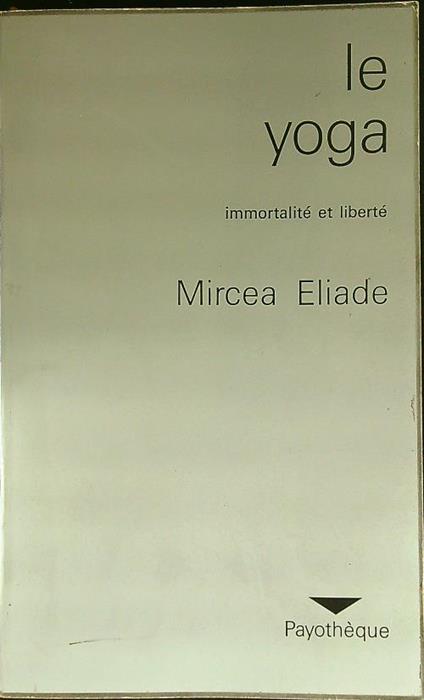 Le Yoga - Mircea Eliade - copertina