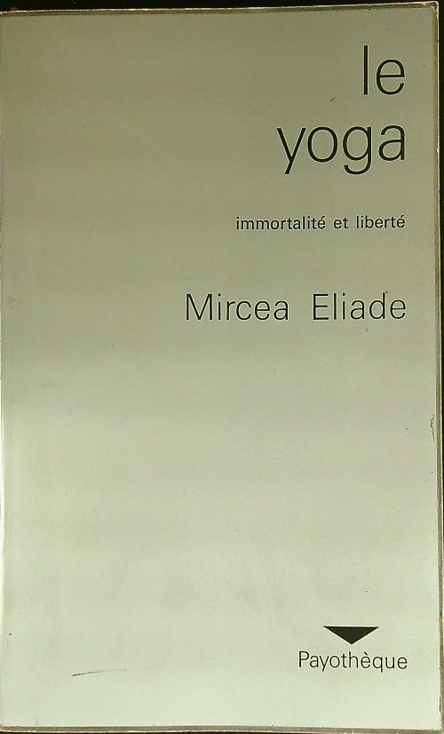 Le Yoga - Mircea Eliade - copertina
