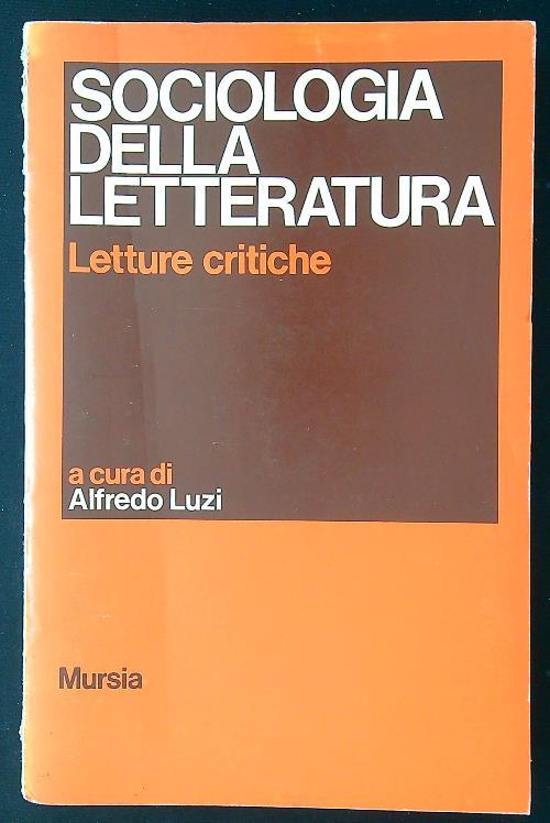 Sociologia della letteratura. Letture critiche - Alfredo Luzi - copertina