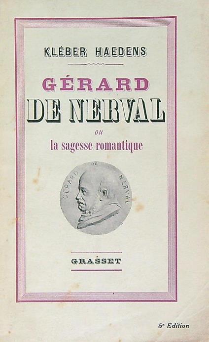 Gerard de nerval ou la sagesse romantique - Kleber Haedens - copertina