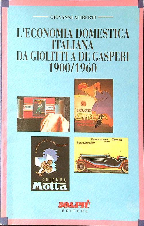L' economia domestica italiana da Giolitti a De Gasperi - Giovanni Alberto - copertina