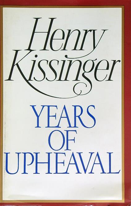 Years of Upheaval - Henry Kissinger - copertina