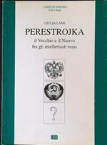 Perestrojka: Il vecchio e il nuovo tra gli intellettuali russi