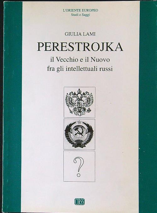 Perestrojka: Il vecchio e il nuovo tra gli intellettuali russi - Giulia Lami - copertina