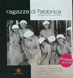 Ragazze di Fabbrica. Secolo di lavoro femminile a Cornigliano e sestri Ponente