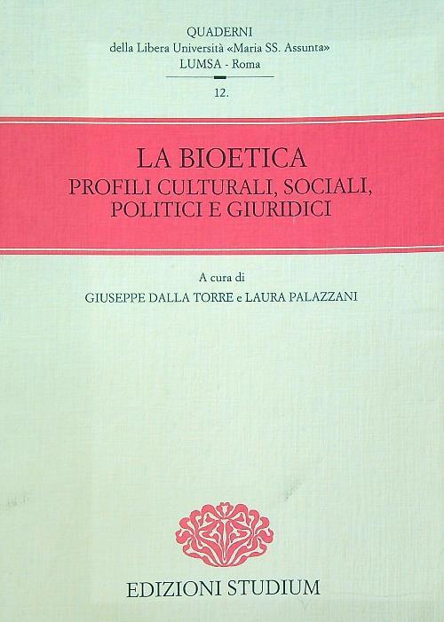 La bioetica. Profili culturali, sociali, politici e giuridici