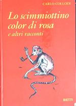 Lo scimmiottino color di rosa e altri racconti