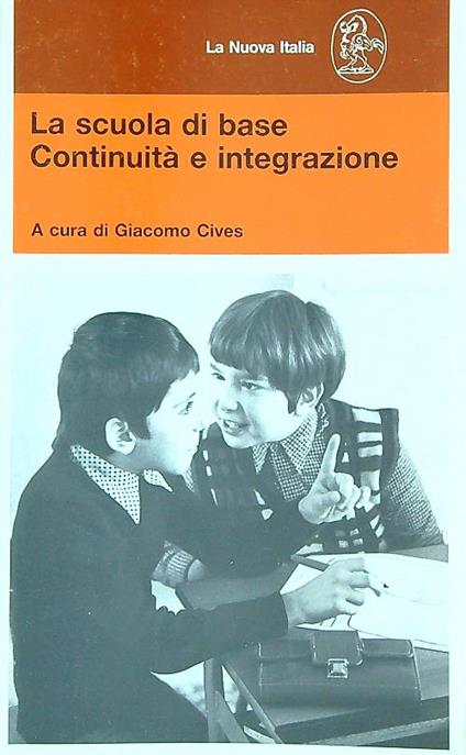 La scuola di base. Continuità e integrazione - Giacomo Cives - copertina