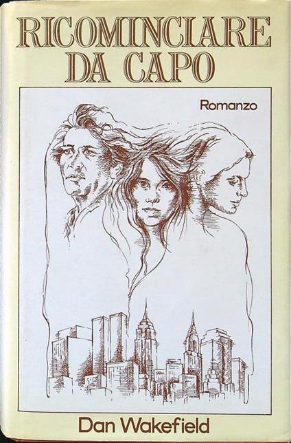 Ricominciare da capo - Dan Wakefield - copertina