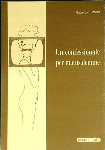 Un confessionale per matusalemme - Roberto Cattani - copertina