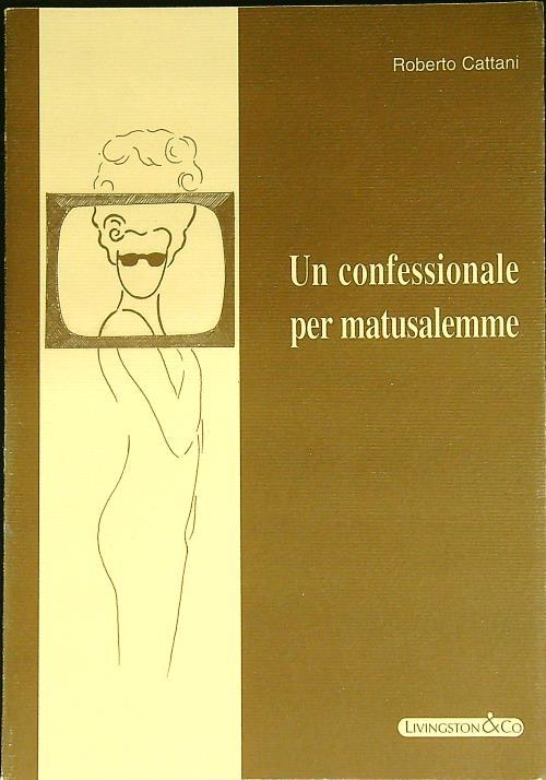 Un confessionale per matusalemme - Roberto Cattani - copertina
