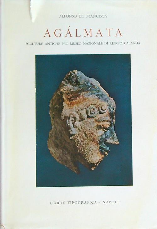 Agalmata. Sculture antiche nel museo nazionale di Reggio Calabria