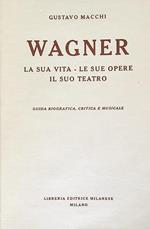 Wagner. La sua vita le sue opere il suo teatro