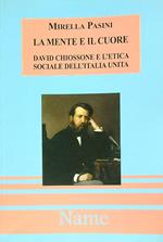 La mente e il cuore. David Chiossone e l'etica sociale dell'Italia unita. Con CD-ROM