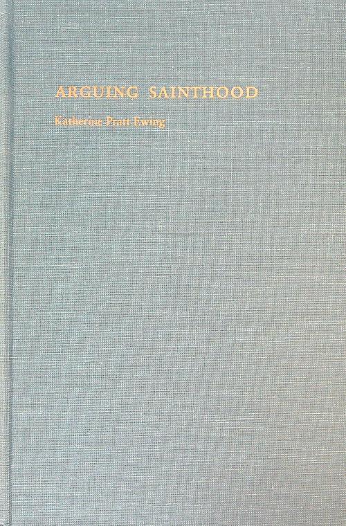 Arguing Sainthood: Modernity, Psychoanalysis, and Islam