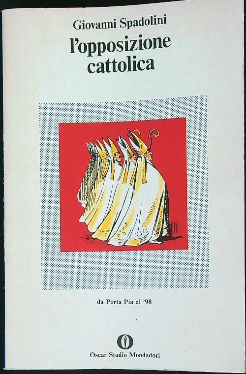 L' opposizione cattolica - Giovanni Spadolini - copertina