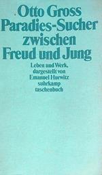 Otto Gross. Paradies-Sucher zwischen Freud und Jung